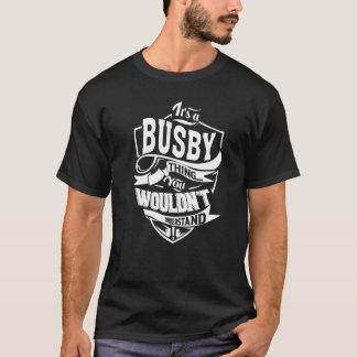 It's a BUSBY Thing T-Shirt