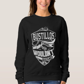 It's a BUSTILLOS Thing Gifts Sweatshirt