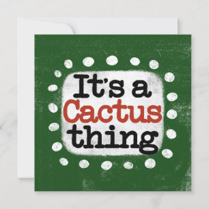 It's A Cactus Thing Greeting Card