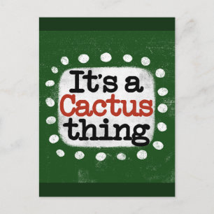 It's A Cactus Thing Postcard
