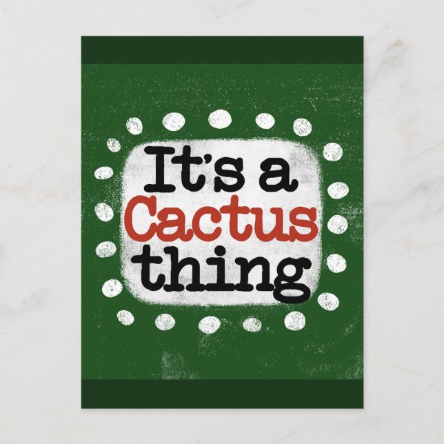 It's A Cactus Thing Postcard (Front)