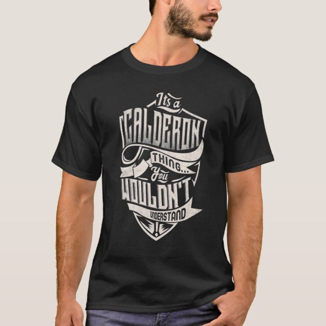 It's A Calderon Thing You Wouldn't Understand Clas T-Shirt (Front)