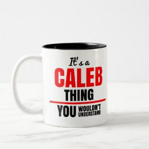 It's a Caleb thing you wouldn't understand Two-Tone Coffee Mug