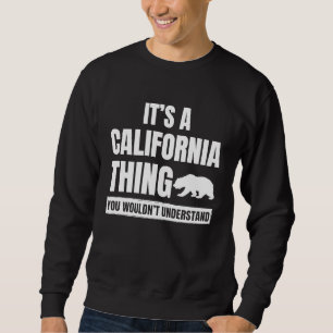 It's a California Thing  State of California Pride Sweatshirt