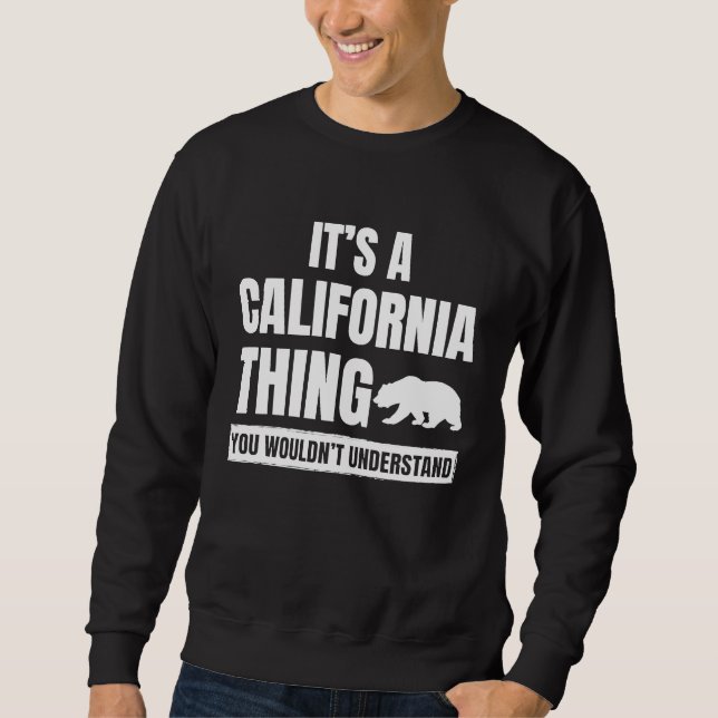 It's a California Thing  State of California Pride Sweatshirt (Front)