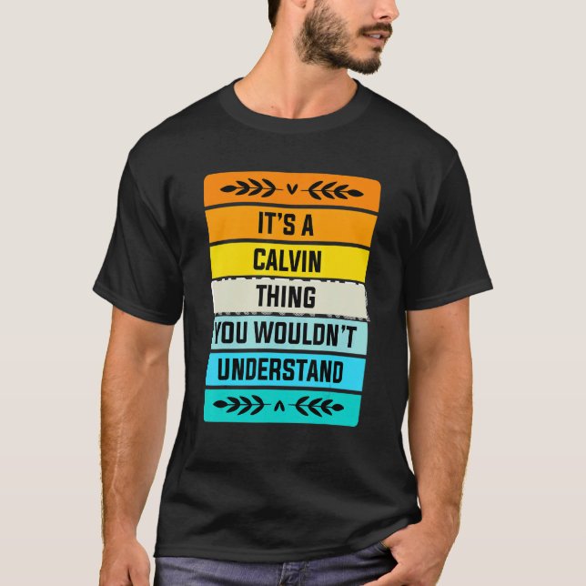 It's A Calvin Thing You Wouldn't Understand T-Shirt (Front)