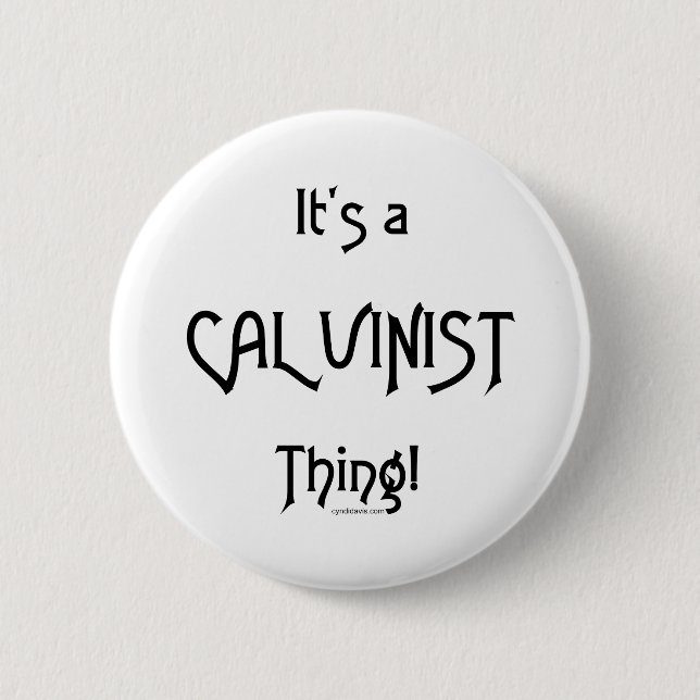 It's a CalvinistThing! 6 Cm Round Badge (Front)