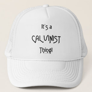 It's a CalvinistThing! Trucker Hat