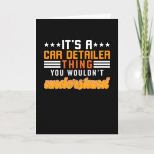 I'ts a Car Detailer Thing Card