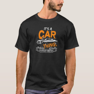 It's A Car Thing You Wouldn't Understand Car  Mech T-Shirt