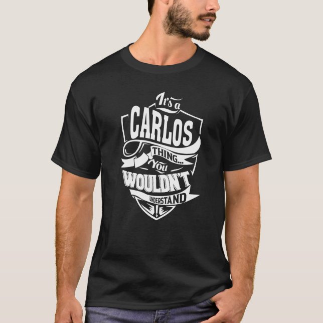 It's a CARLOS Thing T-Shirt (Front)