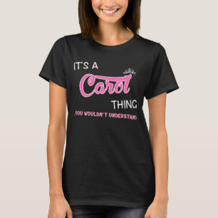 It's a Carol thing you wouldn't understand T-Shirt