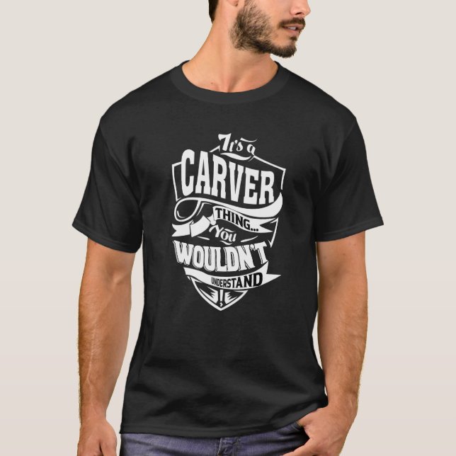 It's A Carver Thing T-Shirt (Front)