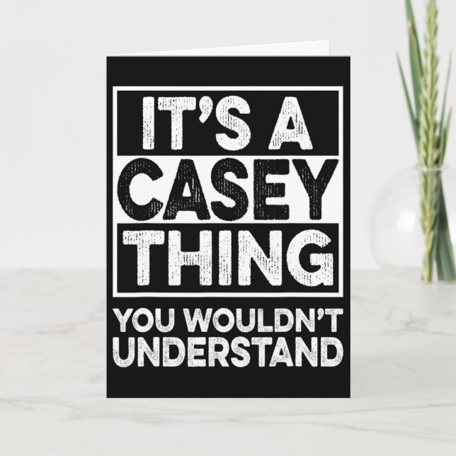 It's A Casey Thing You Wouldn't Understand Casey C Card (Front)