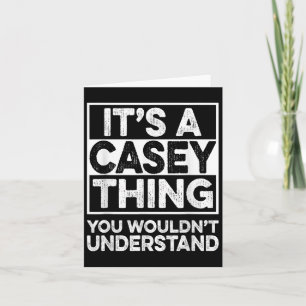 Its A Casey Thing You Wouldnt Understand Casey Chr Card