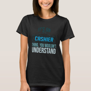 It's a cashier thing you wouldn't understand Profe T-Shirt