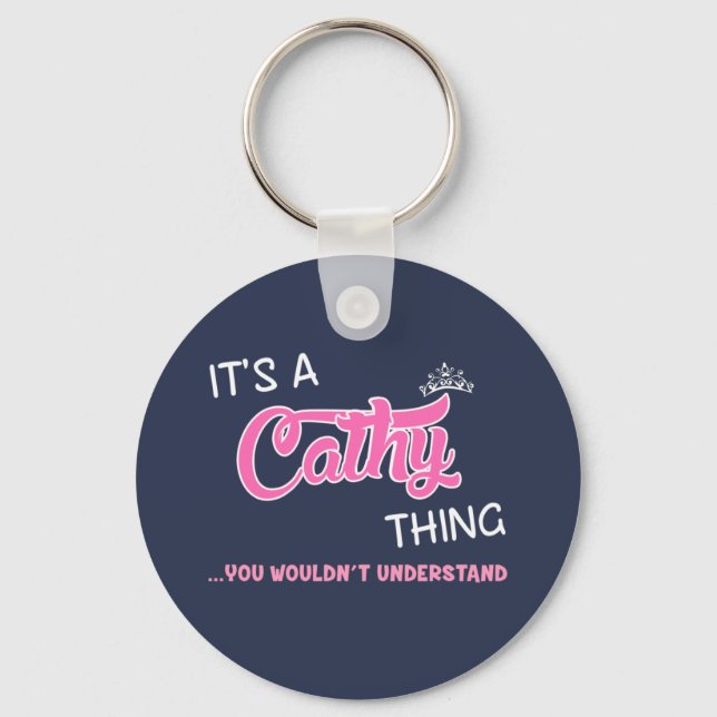 It's a Cathy thing you wouldn't understand Key Ring (Front)