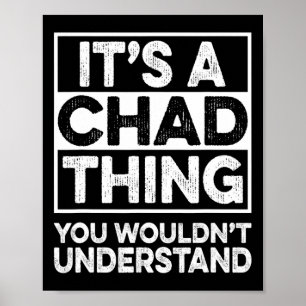 It's A Chad Thing You Wouldn't Understand Chad Chr Poster