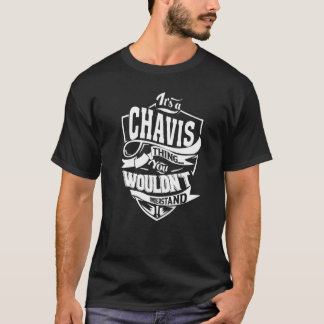 It's a CHAVIS Thing T-Shirt