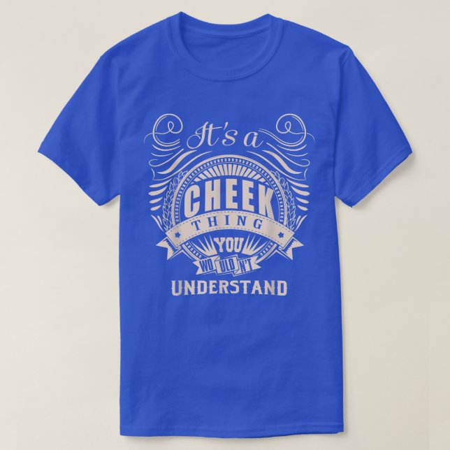 It's a CHEEK thing you wouldn't understand Gifts  T-Shirt (Design Front)