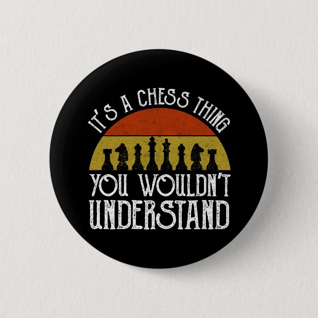 It's A Chess Thing - You Wouldn't Understand 6 Cm Round Badge (Front)