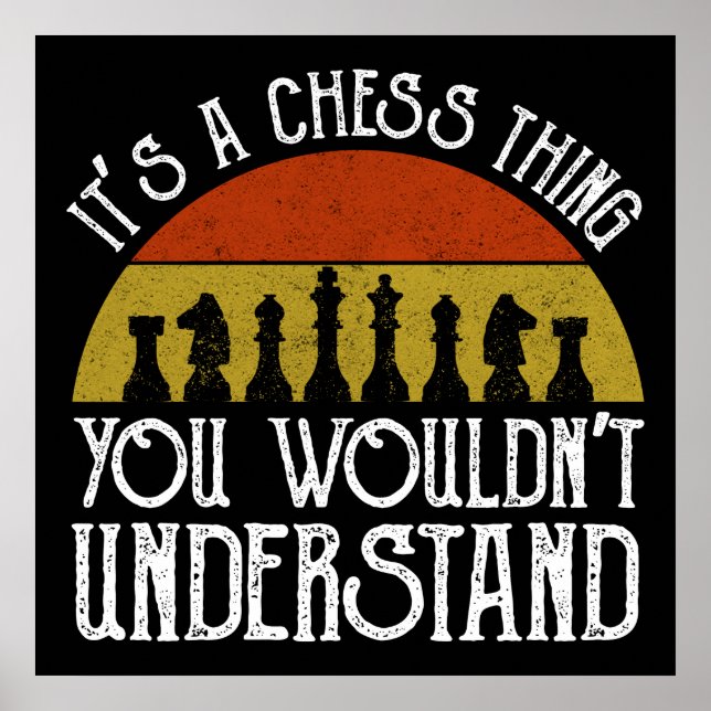 It's A Chess Thing - You Wouldn't Understand Poster (Front)