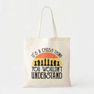 It's A Chess Thing - You Wouldn't Understand Tote Bag