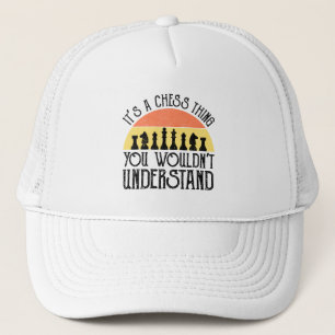 It's A Chess Thing - You Wouldn't Understand Trucker Hat