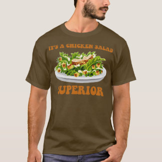 Its A Chicken Salad Superior  T-Shirt
