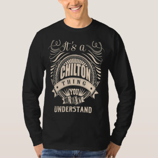 It's a CHILTON thing you wouldn't understand T-Shirt