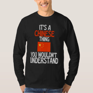 Its A Chinese Thing You Wouldnt Understand China T-Shirt