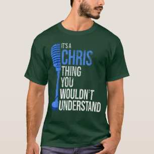 Its a Chrishing You Wouldnt Understand Funny Chris T-Shirt