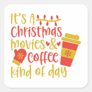 It's a Christmas Movies and Coffee Kind of Day Cof Square Sticker