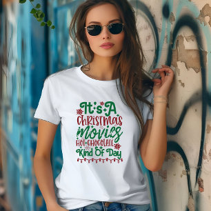 Its a Christmas movies, hot chocolate kind of day T-Shirt