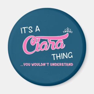 It's a Ciara thing you wouldn't understand Magnet