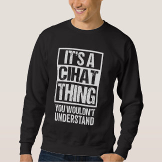 It's A Cihat Thing You Wouldn't Understand First N Sweatshirt
