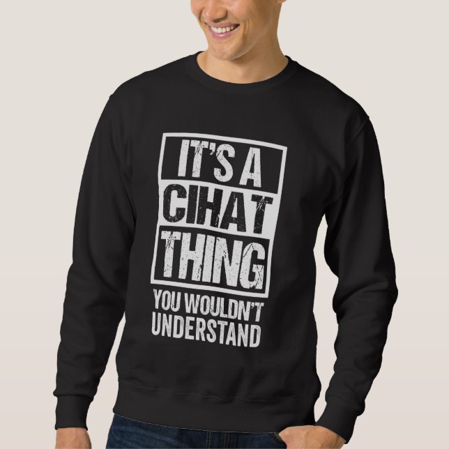 It's A Cihat Thing You Wouldn't Understand First N Sweatshirt (Front)