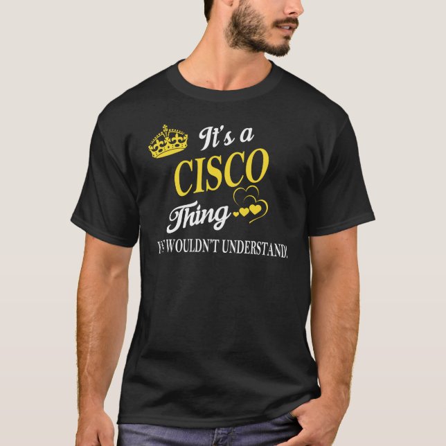 It's a CISCO Thing You Wouldn't Understand T-Shirt (Front)