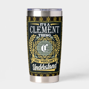It's A Clement Thing You Couldn't Understand Insulated Tumbler