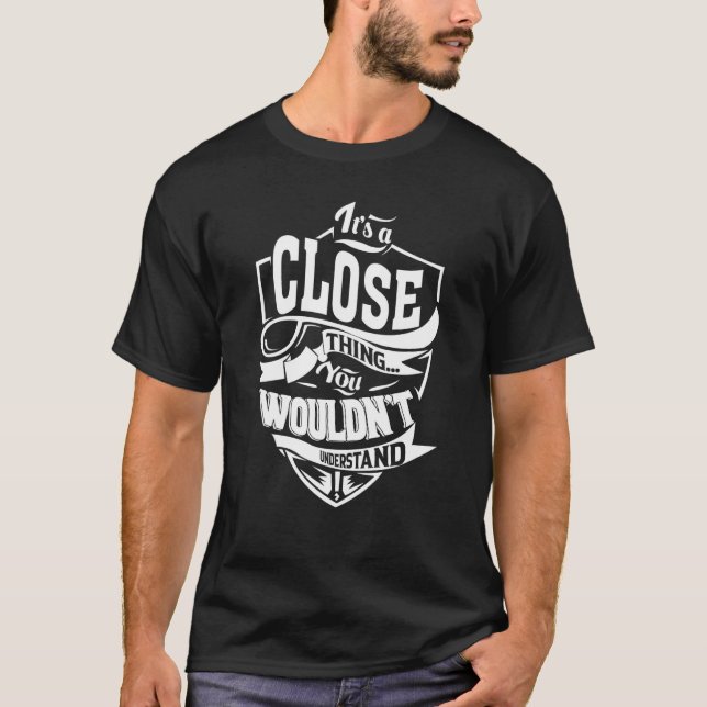 It's a CLOSE Thing T-Shirt (Front)