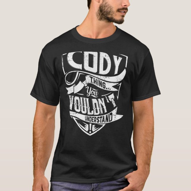 It's a CODY thing, You wouldn't understand T-Shirt (Front)