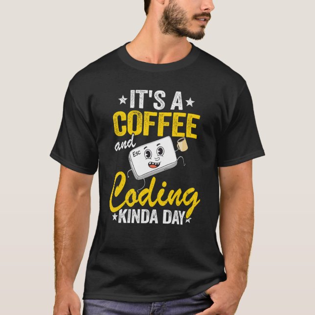 It's A Coffee And Coding Kinda Day Geek Computer P T-Shirt (Front)