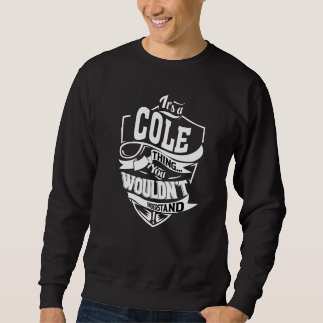It's A Cole Thing Sweatshirt (Front)