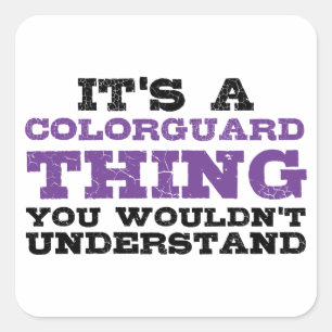 It's a Colorguard Thing Square Sticker