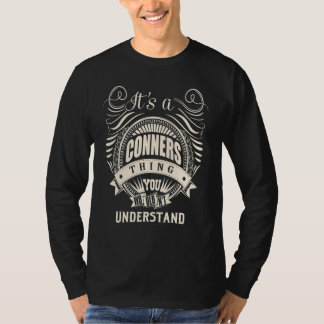 It's a CONNERS thing you wouldn't understand T-Shirt