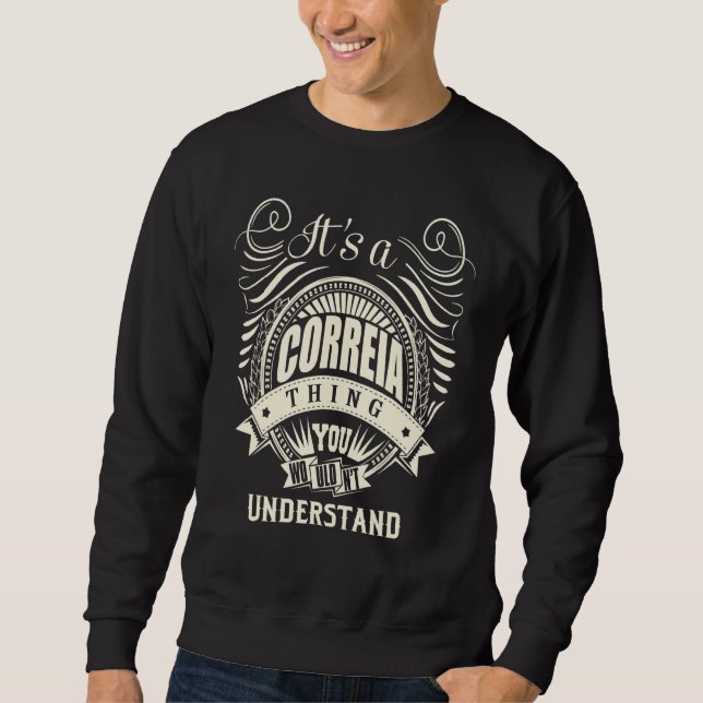 It's A Correia Thing You Wouldn't Understand Sweatshirt (Front)