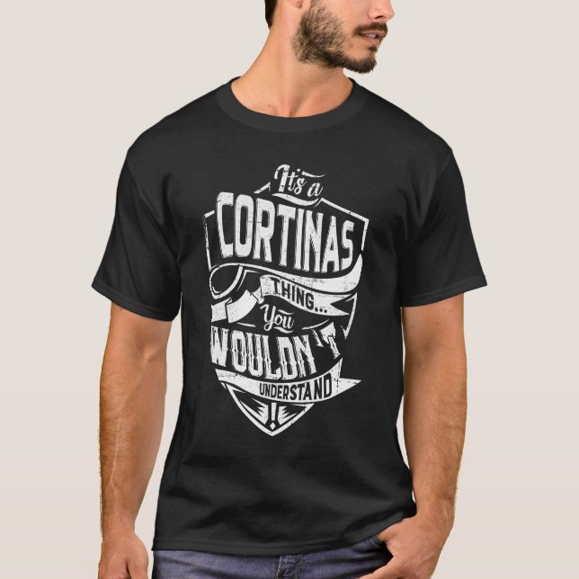 It's a CORTINAS thing, You wouldn't understand T-Shirt (Front)