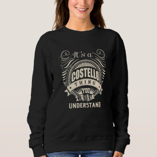 It's A Costello Thing You Wouldn't Understand Sweatshirt