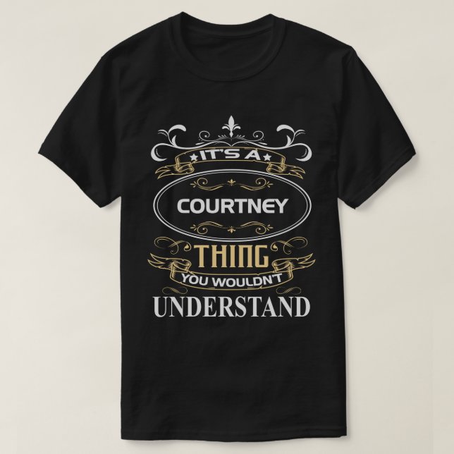 It's A Courtney Thing You Wouldn't Understand T-Shirt (Design Front)