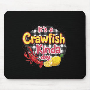 Its A Crawfish Kinda Day Crawfish Funny Louisiana Mouse Pad